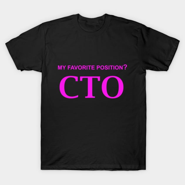 My Favorite Position? CTO T-Shirt by Magnetar